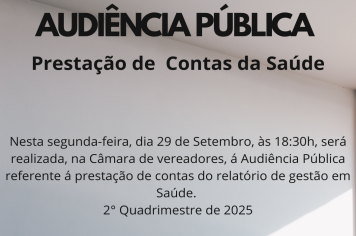 AUDIÊNCIA PÚBLICA - PRESTAÇÃO DE CONTAS DA SAÚDE.